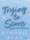 Cover image for Trying to Score